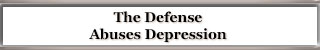 The Defense Abuses Depression