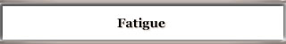 Fatigue
